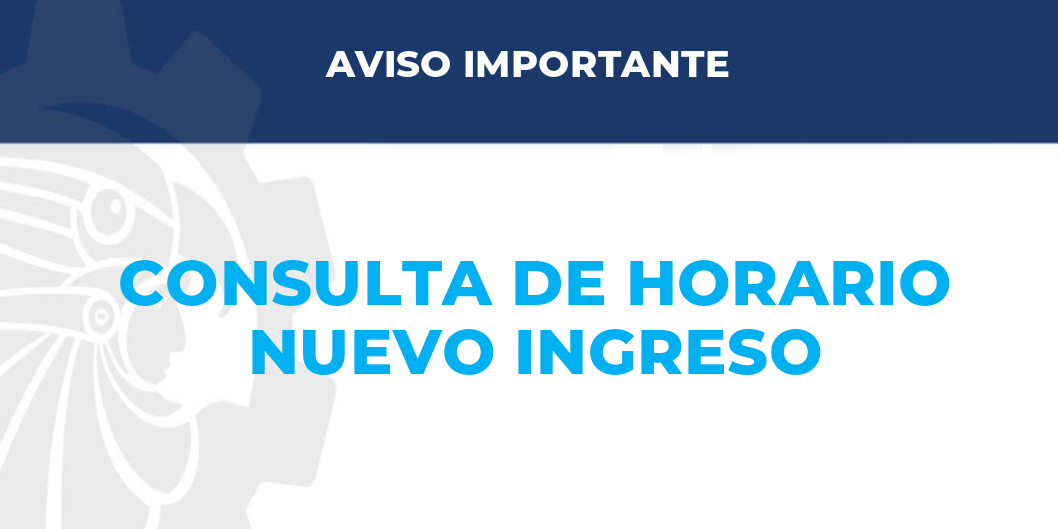 CONSULTA DE HORARIO NUEVO INGRESO