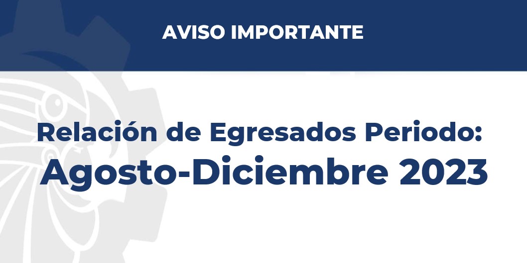 Relación de Egresados Periodo: Agosto-Diciembre 2023